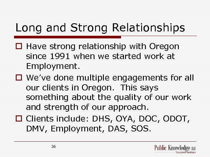 Long and Strong Relationships o Have strong relationship with Oregon since 1991 when we