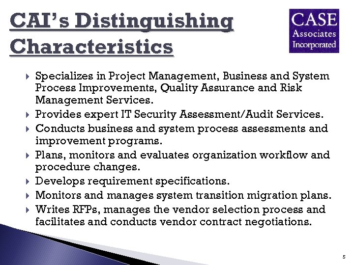 CAI’s Distinguishing Characteristics Specializes in Project Management, Business and System Process Improvements, Quality Assurance