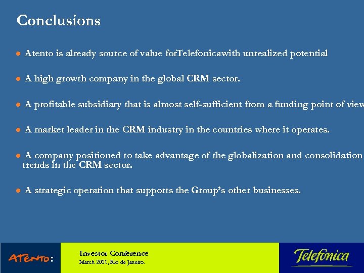 Conclusions l Atento is already source of value for. Telefonica with unrealized potential l