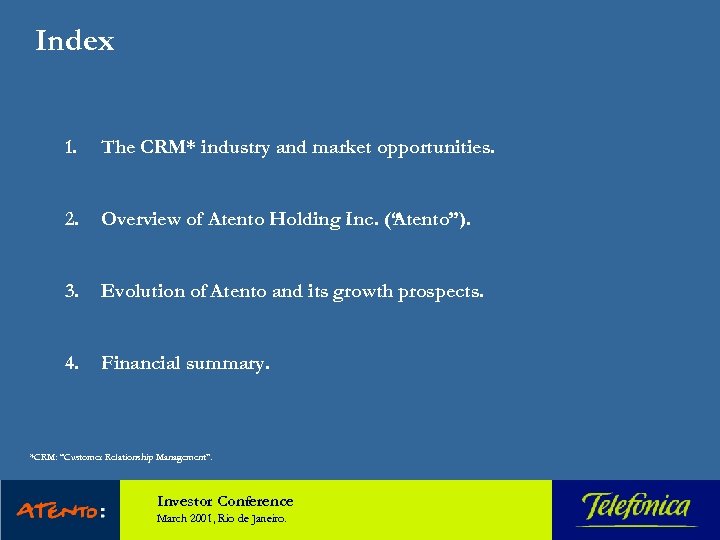 Index 1. The CRM* industry and market opportunities. 2. Overview of Atento Holding Inc.