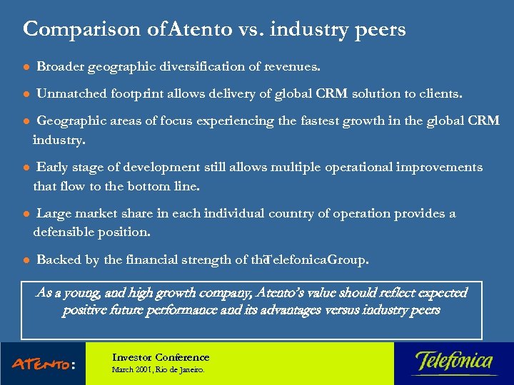 Comparison of Atento vs. industry peers l Broader geographic diversification of revenues. l Unmatched