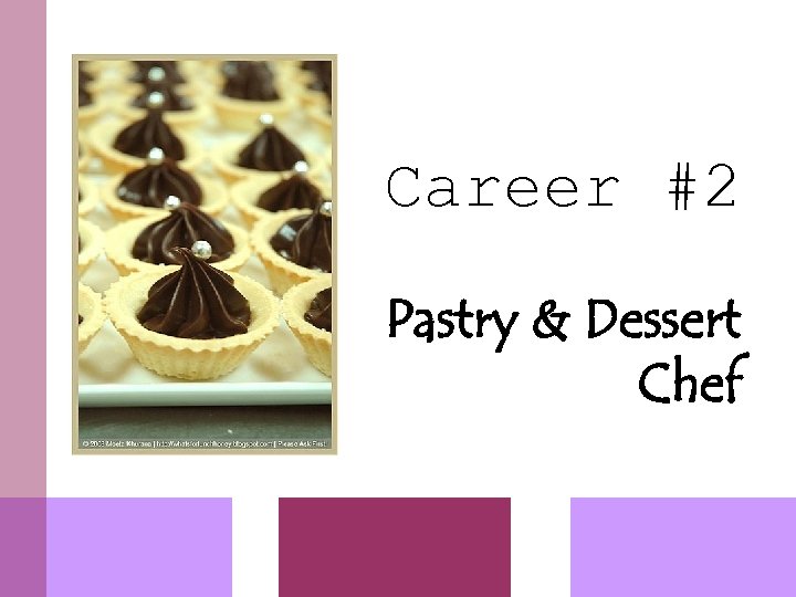 Career #2 Pastry & Dessert Chef 