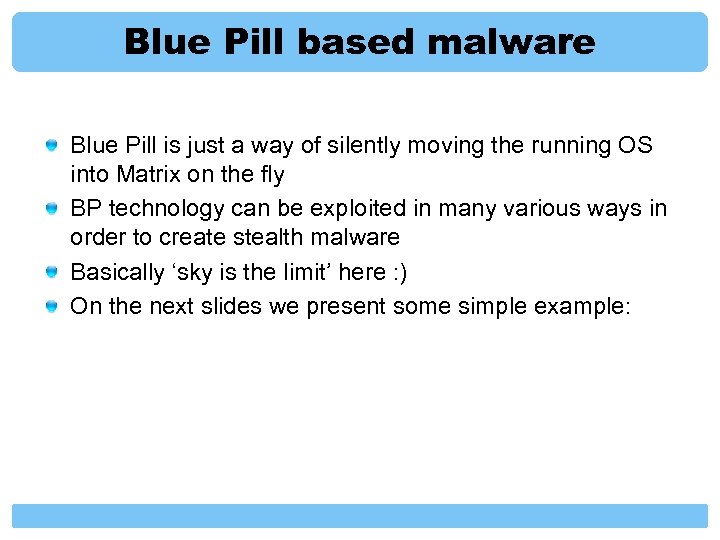 Blue Pill based malware Blue Pill is just a way of silently moving the