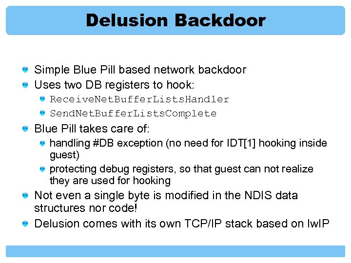 Delusion Backdoor Simple Blue Pill based network backdoor Uses two DB registers to hook: