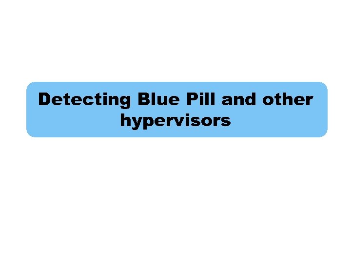 Detecting Blue Pill and other hypervisors 