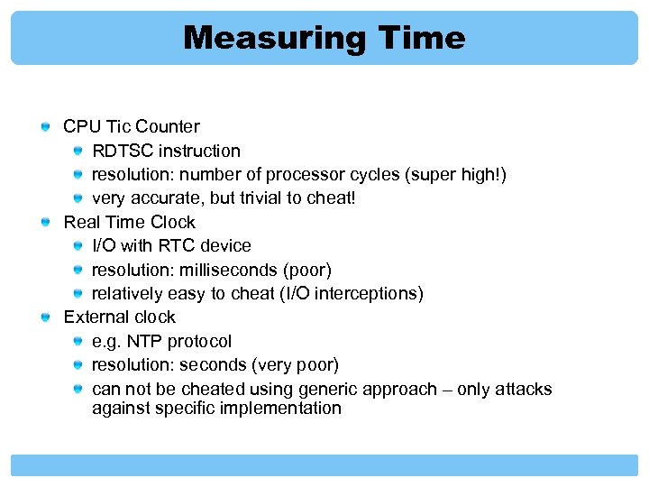 Measuring Time CPU Tic Counter RDTSC instruction resolution: number of processor cycles (super high!)