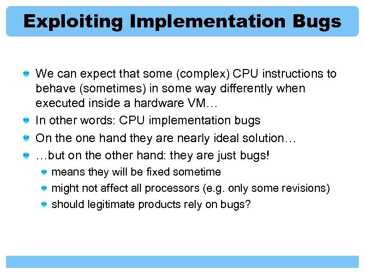 Exploiting Implementation Bugs We can expect that some (complex) CPU instructions to behave (sometimes)