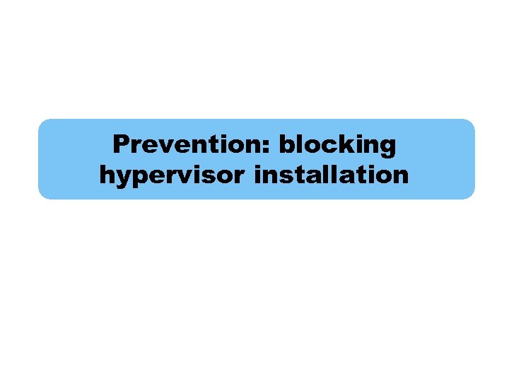 Prevention: blocking hypervisor installation 