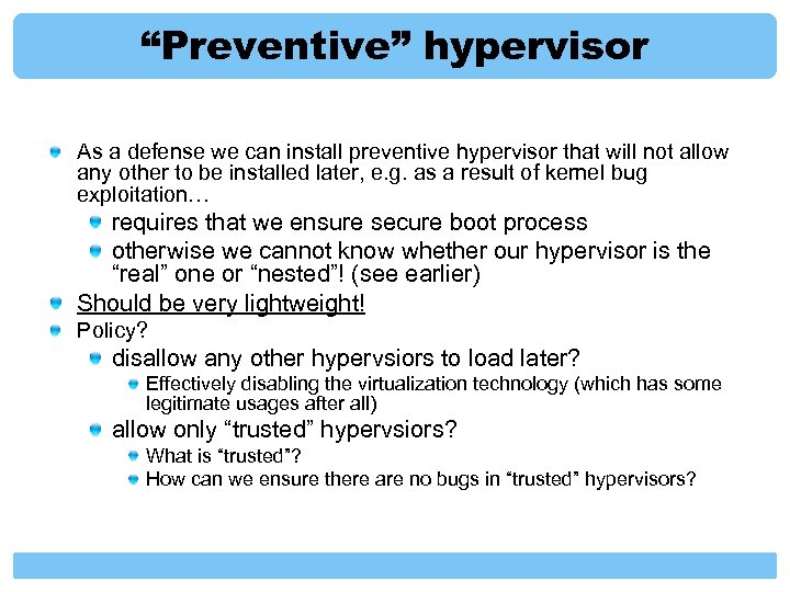 “Preventive” hypervisor As a defense we can install preventive hypervisor that will not allow