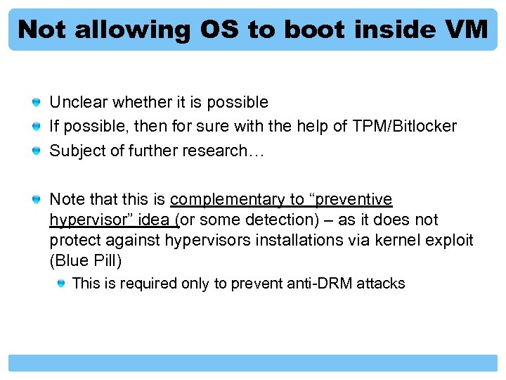 Not allowing OS to boot inside VM Unclear whether it is possible If possible,