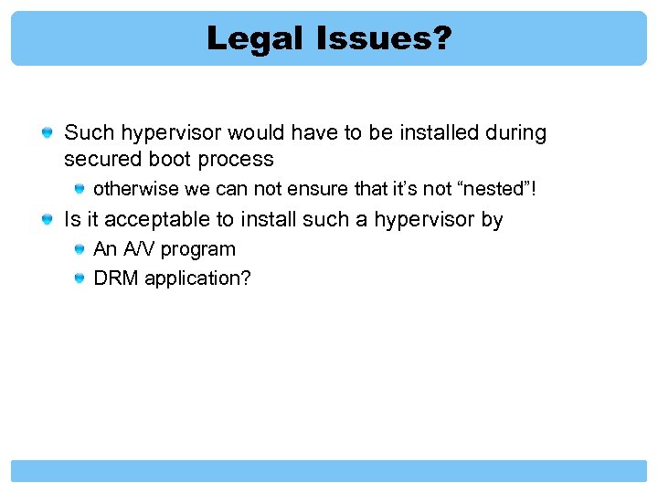 Legal Issues? Such hypervisor would have to be installed during secured boot process otherwise