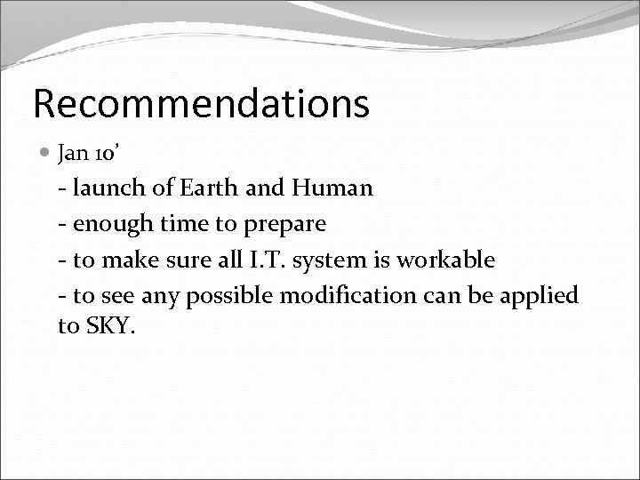 Recommendations Jan 10’ - launch of Earth and Human - enough time to prepare