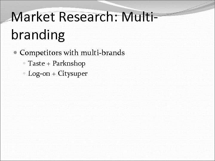 Market Research: Multibranding Competitors with multi-brands Taste + Parknshop Log-on + Citysuper 