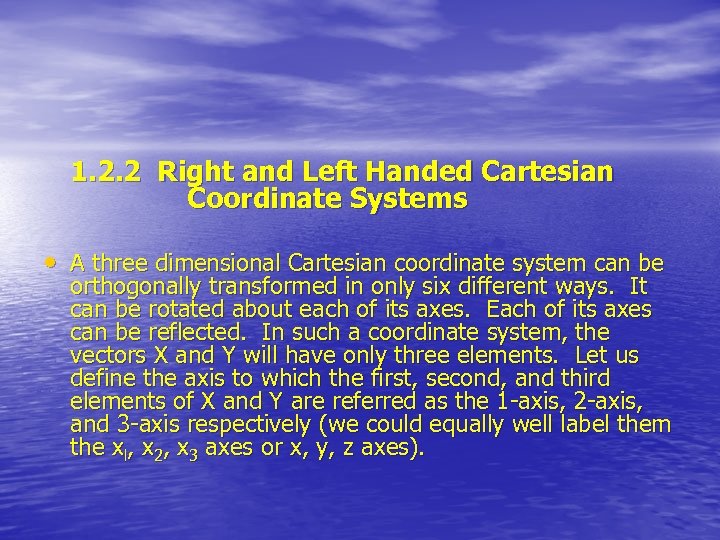 1. 2. 2 Right and Left Handed Cartesian Coordinate Systems • A three dimensional