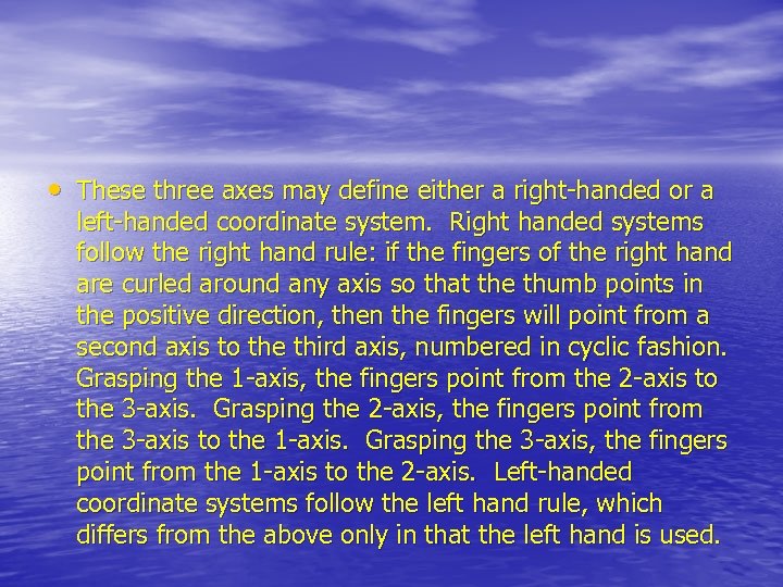  • These three axes may define either a right-handed or a left-handed coordinate