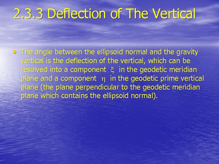 2. 3. 3 Deflection of The Vertical • The angle between the ellipsoid normal