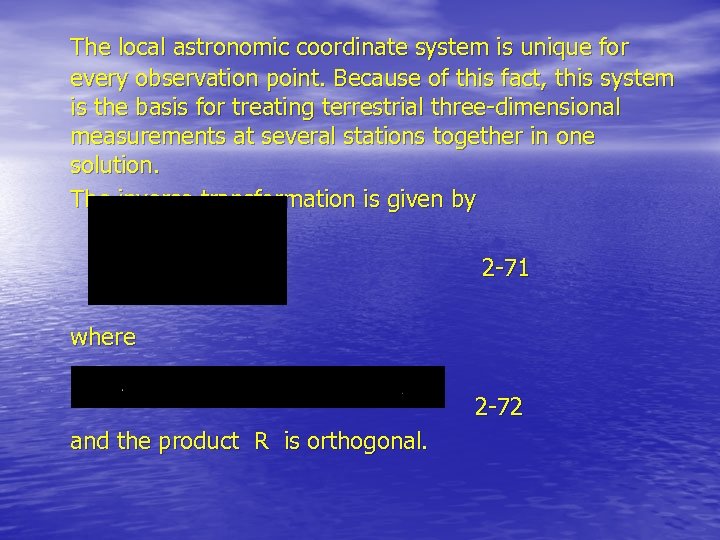 The local astronomic coordinate system is unique for every observation point. Because of this