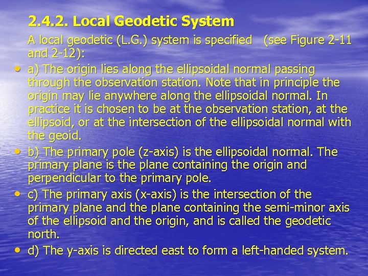 2. 4. 2. Local Geodetic System • • A local geodetic (L. G. )