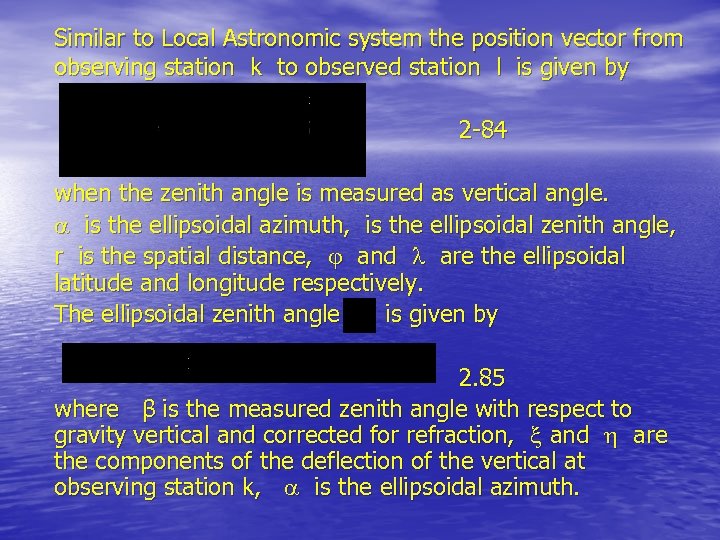 Similar to Local Astronomic system the position vector from observing station k to observed