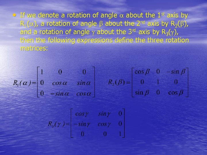  • If we denote a rotation of angle about the 1 st axis