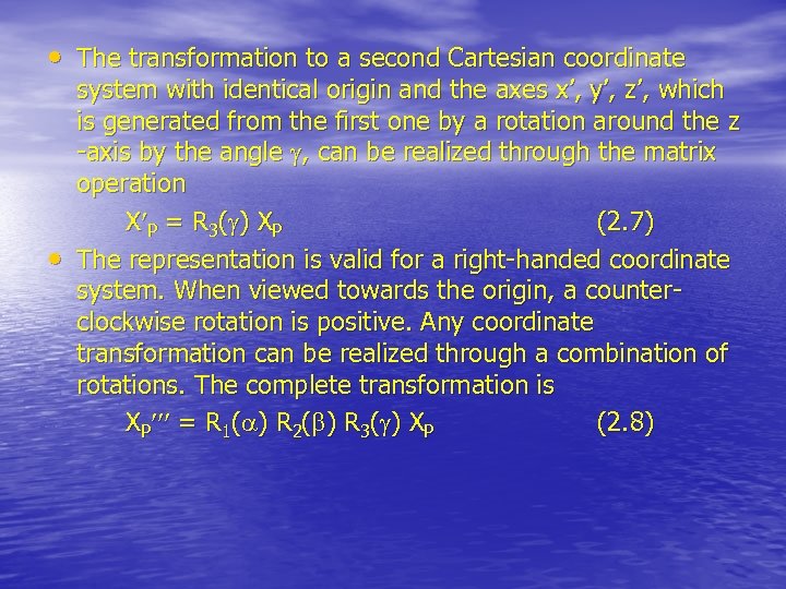  • The transformation to a second Cartesian coordinate • system with identical origin