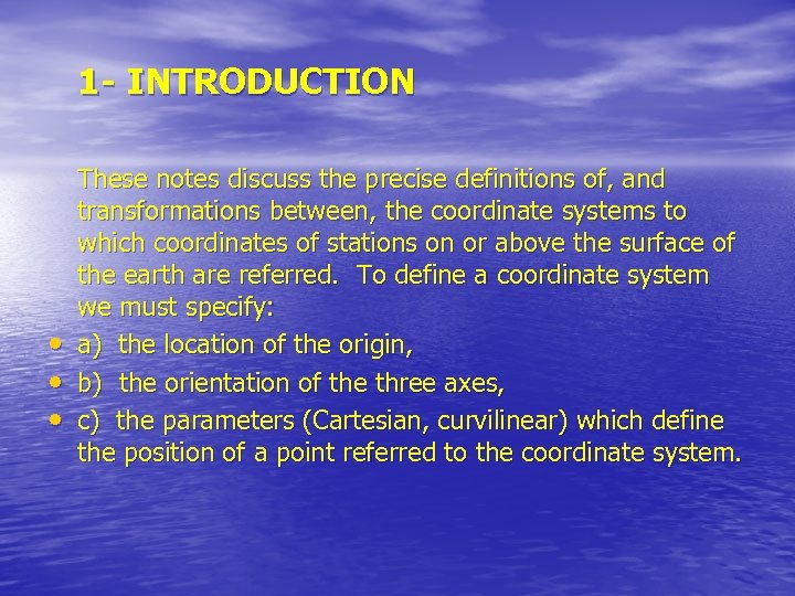 1 - INTRODUCTION • • • These notes discuss the precise definitions of, and