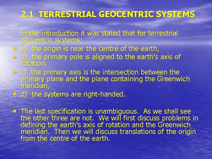 2. 1 TERRESTRIAL GEOCENTRIC SYSTEMS • • In the introduction it was stated that