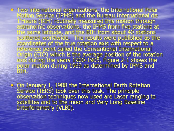  • Two international organizations, the International Polar Motion Service (IPMS) and the Bureau