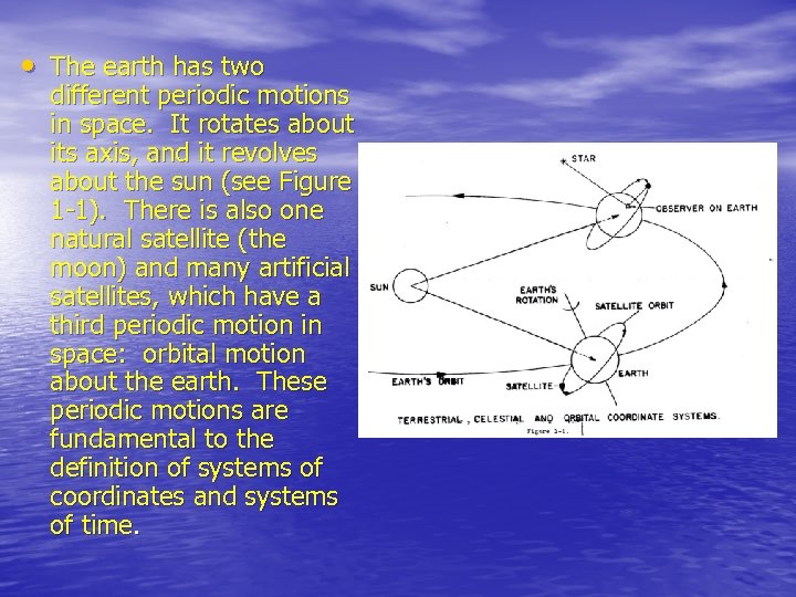  • The earth has two different periodic motions in space. It rotates about