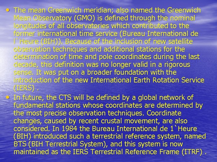  • The mean Greenwich meridian; also named the Greenwich • Mean Observatory (GMO)