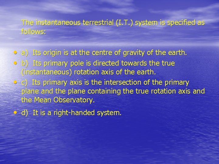 The instantaneous terrestrial (I. T. ) system is specified as follows: • a) Its