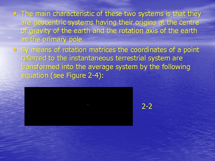  • The main characteristic of these two systems is that they • are