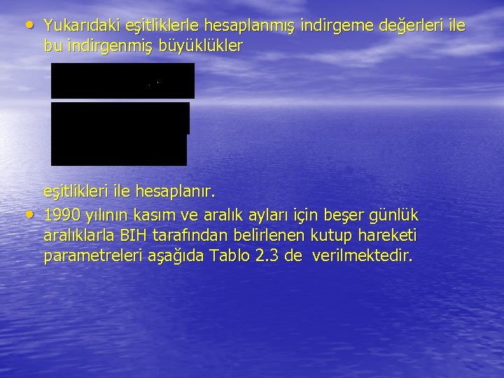  • Yukarıdaki eşitliklerle hesaplanmış indirgeme değerleri ile bu indirgenmiş büyüklükler • eşitlikleri ile