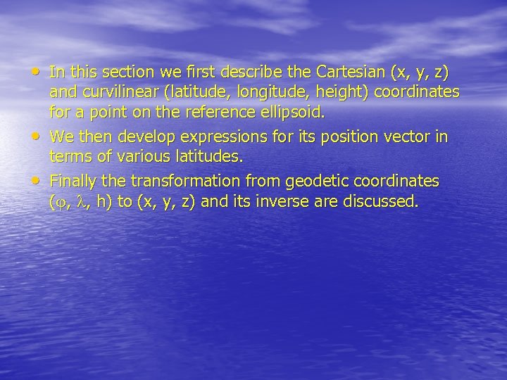  • In this section we first describe the Cartesian (x, y, z) •