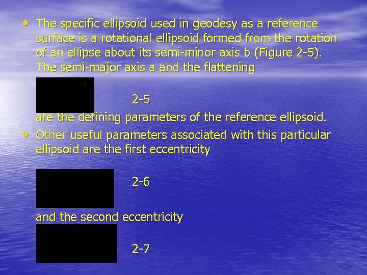  • The specific ellipsoid used in geodesy as a reference surface is a