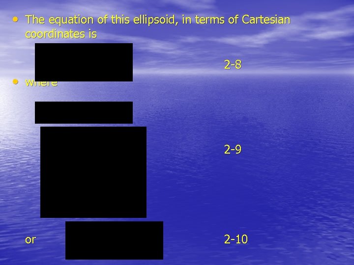  • The equation of this ellipsoid, in terms of Cartesian coordinates is •