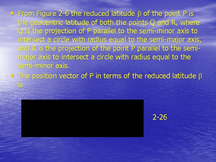  • From Figure 2 -6 the reduced latitude of the point P is