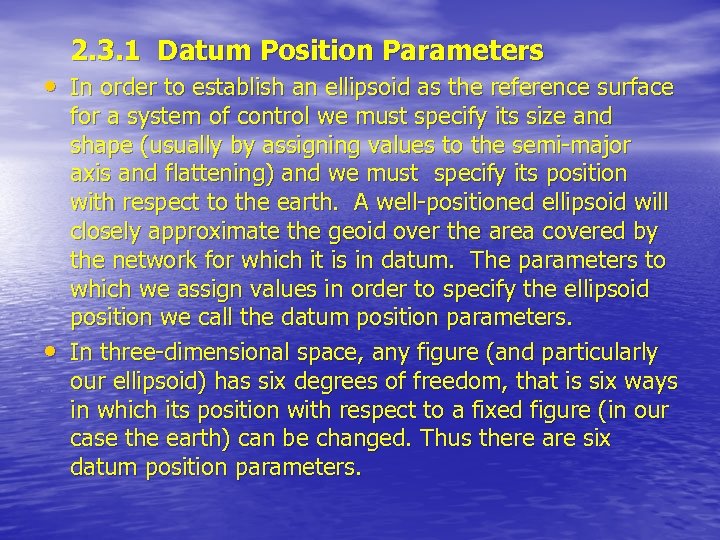 2. 3. 1 Datum Position Parameters • In order to establish an ellipsoid as