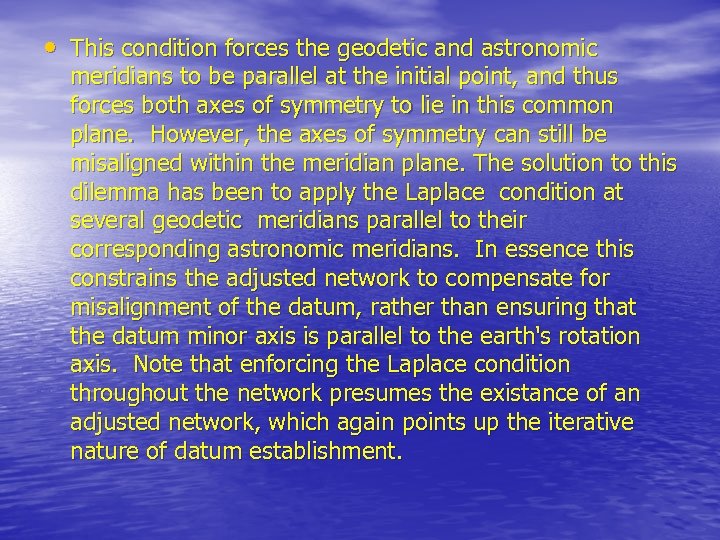  • This condition forces the geodetic and astronomic meridians to be parallel at