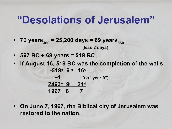 “Desolations of Jerusalem” • 70 years 360 = 25, 200 days = 69 years