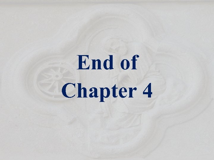 End of Chapter 4 