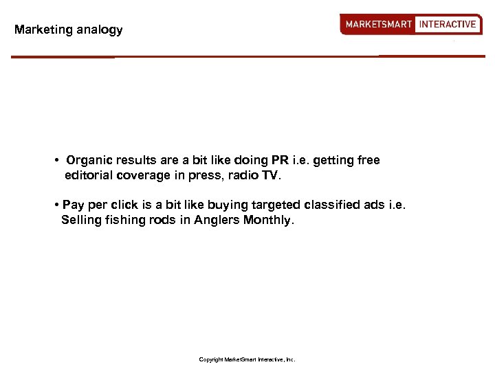 Marketing analogy • Organic results are a bit like doing PR i. e. getting