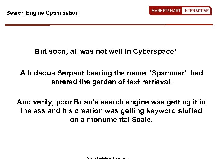 Search Engine Optimisation But soon, all was not well in Cyberspace! A hideous Serpent