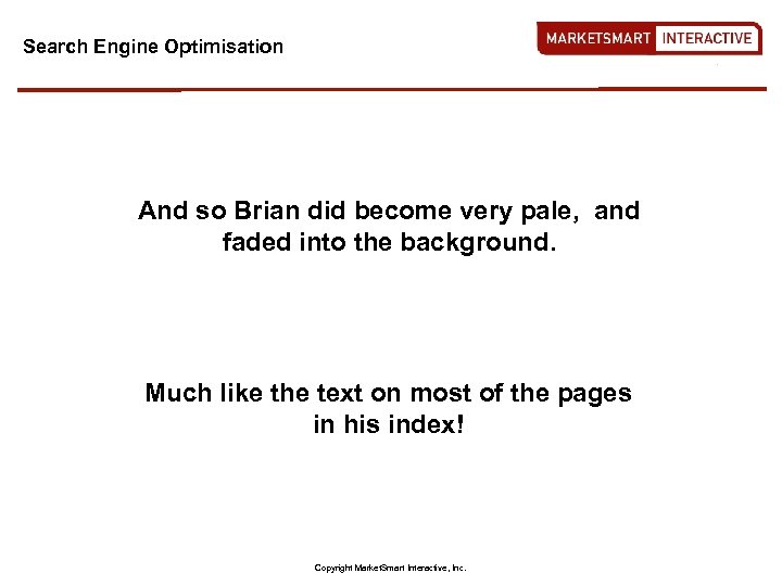 Search Engine Optimisation And so Brian did become very pale, and faded into the
