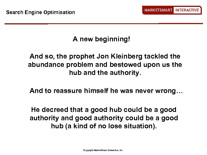Search Engine Optimisation A new beginning! And so, the prophet Jon Kleinberg tackled the