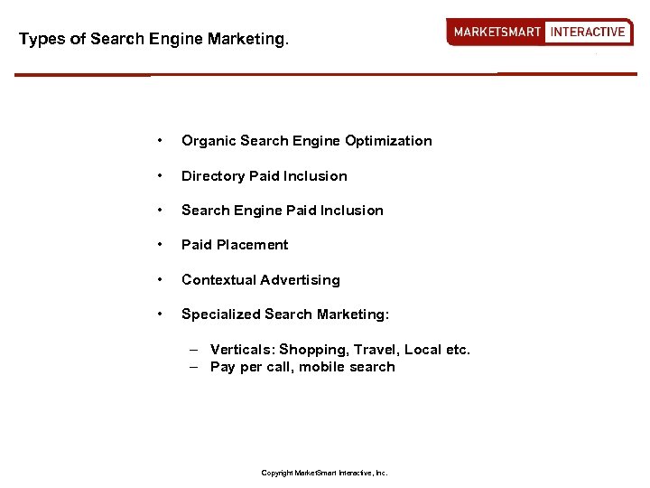 Types of Search Engine Marketing. • Organic Search Engine Optimization • Directory Paid Inclusion
