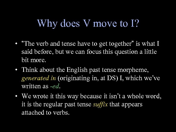Why does V move to I? • “The verb and tense have to get