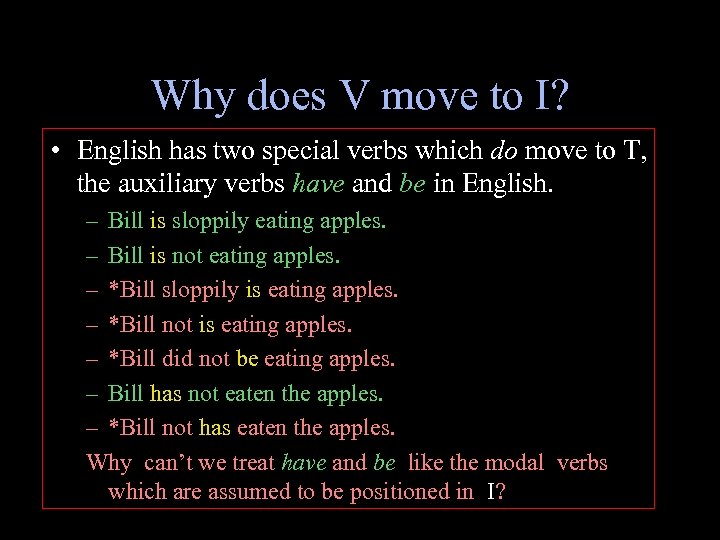 Why does V move to I? • English has two special verbs which do