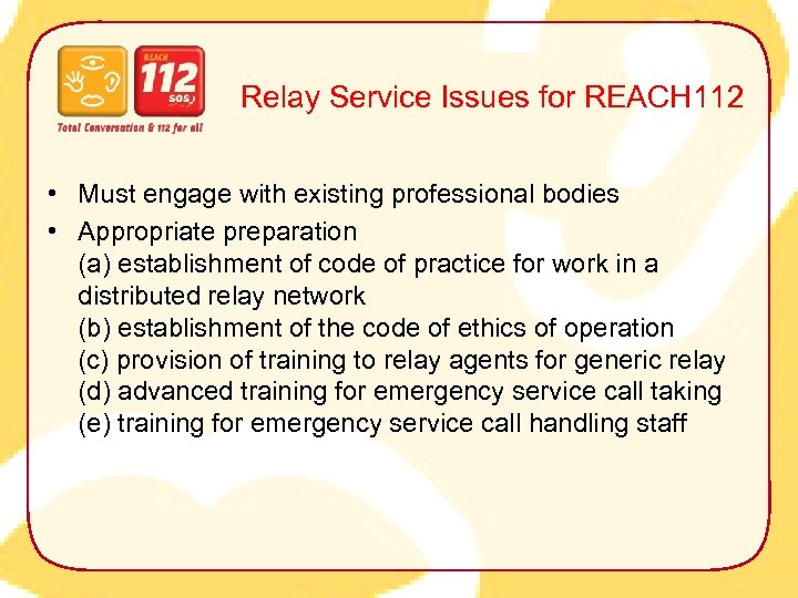 Relay Service Issues for REACH 112 • Must engage with existing professional bodies •