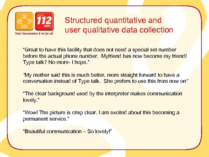 Structured quantitative and user qualitative data collection “Great to have this facility that does